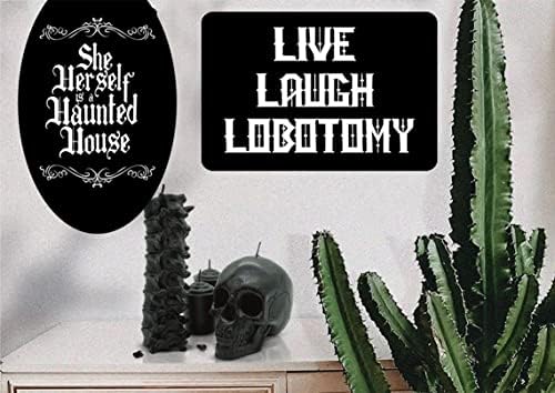 Goth Decor - Live Chamy Lobotomija Gothic Doc dekor - tamna humora dekor sobe - čudnosti i znatiželji - čvrsti čvrst10,5 x 7 x 0,5inch