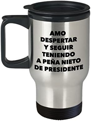 Amo Despertar y Seguir Teniendo a Peña Nieto de Presidente Taza Café de Viaje