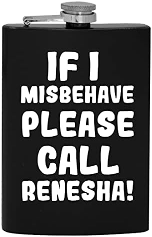 Ako se Loše ponašam, pozovite Renesha-8oz Hip flašu za alkohol