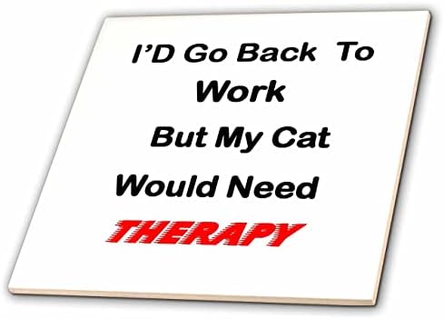 3drose slika bih se vratio na posao, ali mačka bi potrebna terapija tekst-pločice