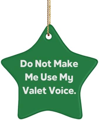 Special Valet Star Ornament, nemojte me natjerati da koristim svoj Valet glas., Za prijatelje, prisutne