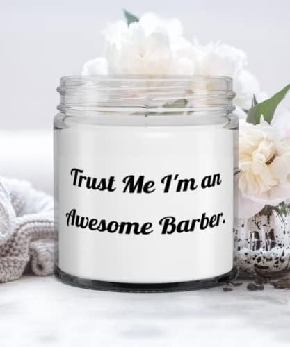 Barber pokloni za muškarce žene, vjeruj mi Ja sam super Barber, savršen Barber Candle, od saradnika
